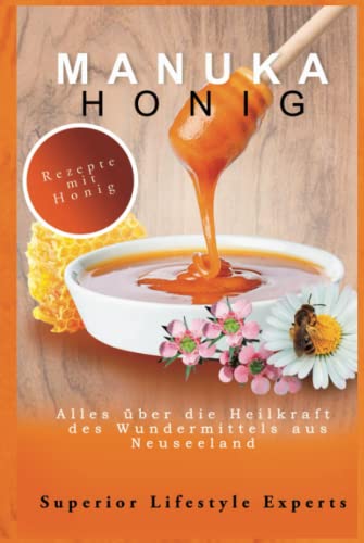 Manuka Honig: Alles über die Heilkraft des Wundermittels aus Neuseeland von Independently published