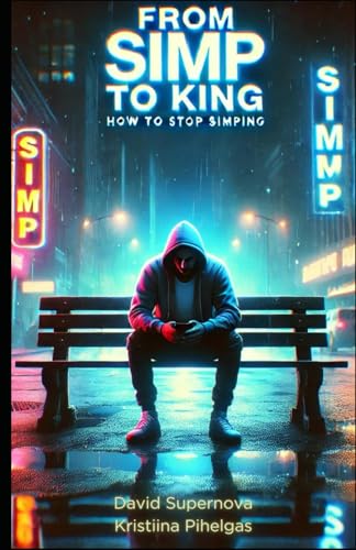 FROM SIMP TO KING: How To Stop Simping