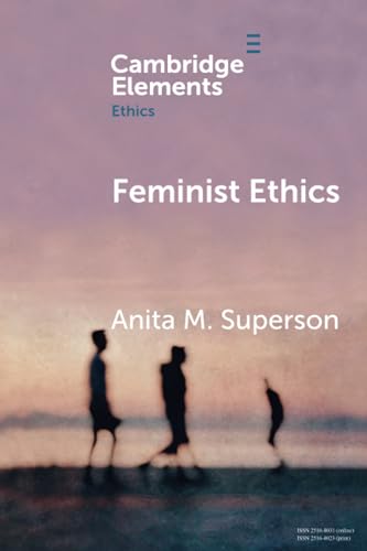 Feminist Ethics (Elements in Ethics)