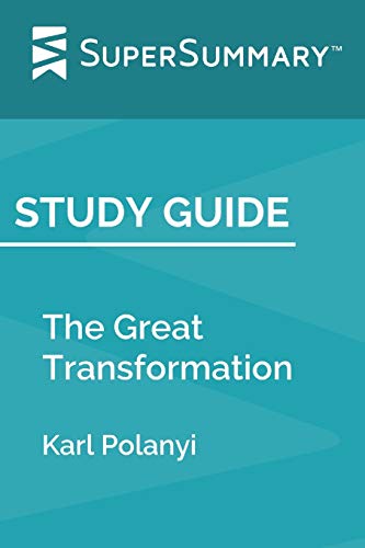 Study Guide: The Great Transformation by Karl Polanyi (SuperSummary)