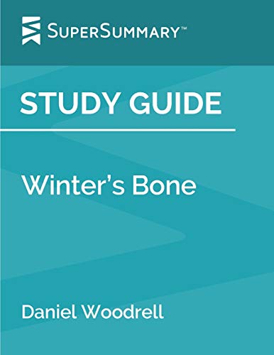 Study Guide: Winter’s Bone by Daniel Woodrell (SuperSummary)