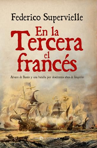 En la Tercera el francés: Álvaro de Bazán y una batalla por doscientos años de Imperio von LA ESFERA DE LOS LIBROS, S.L.