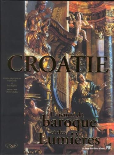 CROATIE: Volume 3, Le temps du baroque et des Lumières - Trésors d'art et de culture (XVIIe-XVIIIe siècle) von PU RENNES