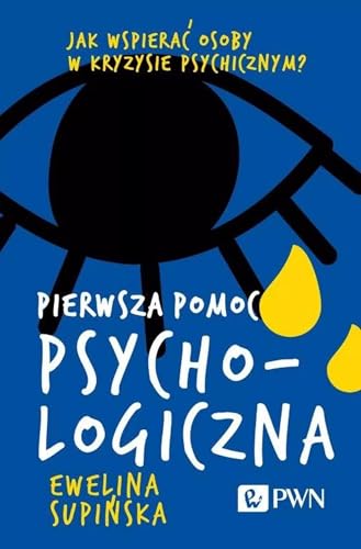 Pierwsza pomoc psychologiczna: Jak wspierać osoby w kryzysie psychicznym? von Wydawnictwo Naukowe PWN