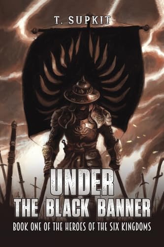 Under the Black Banner: Book One of the Heroes of the Six Kingdoms von Austin Macauley Publishers