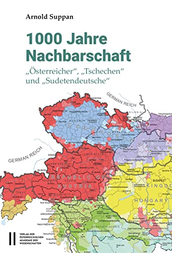 1000 Jahre Nachbarschaft: "Österreicher", "Tschechen" und "Sudetendeutsche" von Verlag der österreichischen Akademie der Wissenschaften