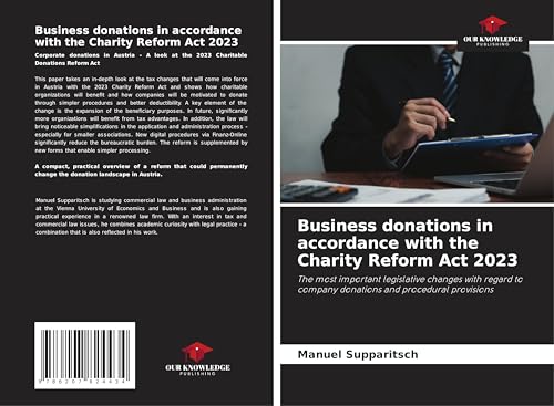 Business donations in accordance with the Charity Reform Act 2023: The most important legislative changes with regard to company donations and procedural provisions von Our Knowledge Publishing
