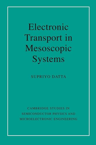 Electronic Transport in Mesoscopic Systems (Cambridge Studies in Semiconductor Physics and Microelectronic Engineering, 3, Band 3) von Cambridge University Press