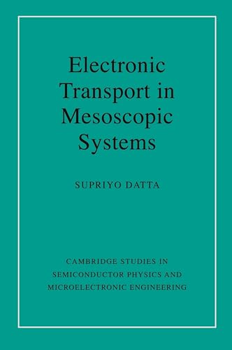 Electronic Transport in Mesoscopic Systems (Cambridge Studies in Semiconductor Physics and Microelectronic Engineering, 3, Band 3) von Cambridge University Press