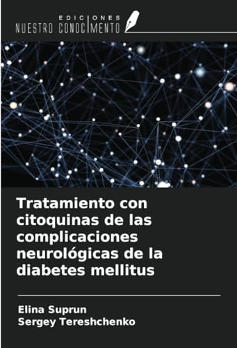 Tratamiento con citoquinas de las complicaciones neurológicas de la diabetes mellitus von Ediciones Nuestro Conocimiento