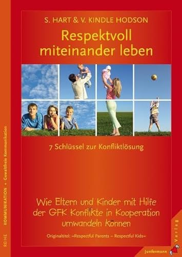 Respektvoll miteinander leben: 7 Schlüssel zur Konfliktlösung. Mithilfe der GFK Konflikte in Kooperation umwandeln