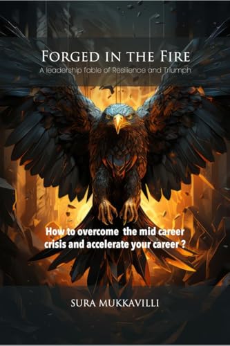 FORGED IN THE FIRE: A leadership fable of Resilience and Triumph von Notion Press
