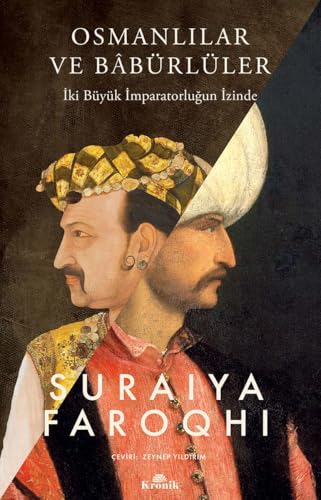 Osmanlılar ve Babürlüler: İki Büyük İmparatorluğun İzinde von KRONIK