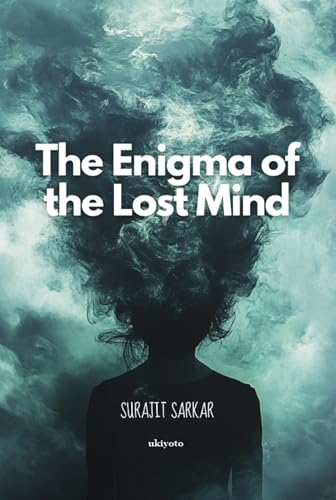 The Enigma of the Lost Mind von Ukiyoto Publishing