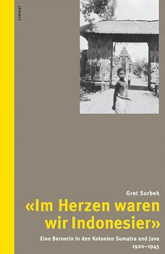 Im Herzen waren wir Indonesier: Eine Bernerin in den Kolonien Sumatra und Java 1920–1945 (Das volkskundliche Taschenbuch)