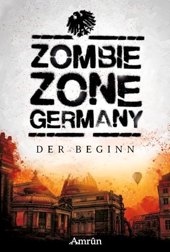 Zombie Zone Germany: Der Beginn von Amrun Verlag & Buchhandel