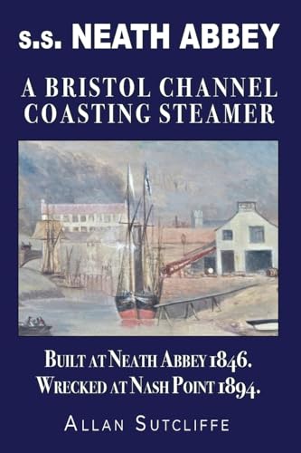 s.s. NEATH ABBEY: A Bristol Channel Coasting Steamer von The Choir Press