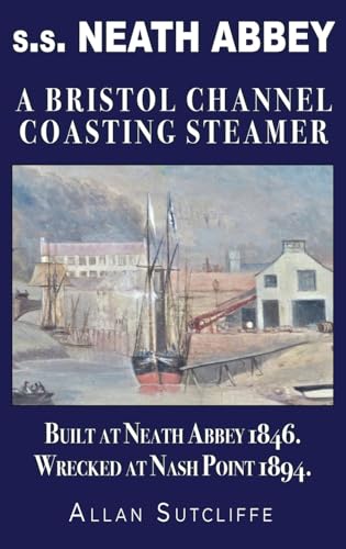 s.s. NEATH ABBEY: A Bristol Channel Coasting Steamer von The Choir Press
