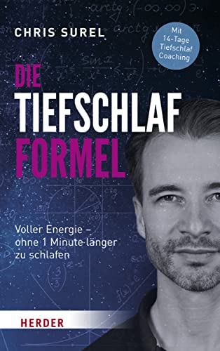 Die Tiefschlaf-Formel: Voller Energie - ohne eine Minute länger zu schlafen von Herder Verlag GmbH