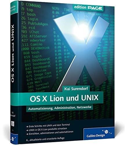 OS X Lion und UNIX: Automatisierung, Administration, Netzwerke (Galileo Design)