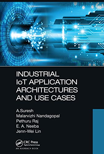 Industrial IoT Application Architectures and Use Cases von Auerbach Publications
