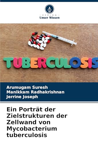 Ein Porträt der Zielstrukturen der Zellwand von Mycobacterium tuberculosis von Verlag Unser Wissen