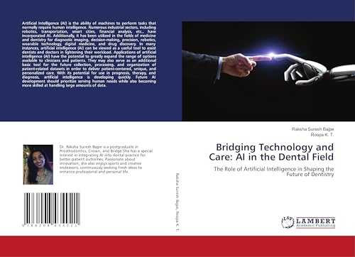 Bridging Technology and Care: AI in the Dental Field: The Role of Artificial Intelligence in Shaping the Future of Dentistry von LAP LAMBERT Academic Publishing