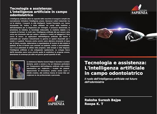 Tecnologia e assistenza: L'intelligenza artificiale in campo odontoiatrico: Il ruolo dell'intelligenza artificiale nel futuro dell'odontoiatria von Edizioni Sapienza