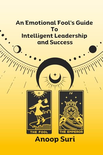 An Emotional Fool's Guide to Intelligent Leadership and Success An Emotional Fool's Guide to Intelligent Leadership and Success von My Own Imprint