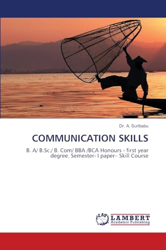 COMMUNICATION SKILLS: B. A/ B.Sc./ B. Com/ BBA /BCA Honours - first year degree. Semester- I paper– Skill Course von LAP LAMBERT Academic Publishing