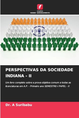 PERSPECTIVAS DA SOCIEDADE INDIANA - II: Um livro completo sobre a prova objetiva comum a todas as licenciaturas em A.P. - Primeiro ano SEMESTRE-I PAPEL - II von Edições Nosso Conhecimento