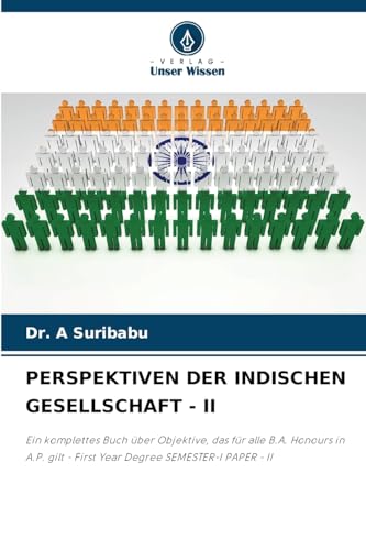 PERSPEKTIVEN DER INDISCHEN GESELLSCHAFT - II: Ein komplettes Buch über Objektive, das für alle B.A. Honours in A.P. gilt - First Year Degree SEMESTER-I PAPER - II von Verlag Unser Wissen