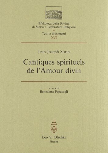 Cantiques spirituels de l'amour divin (Biblioteca Riv.storia lett. e rel. Testi, Band 16)