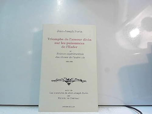 Triomphe de l'amour divin sur les puissances de l'enfer et science expérimentale des choses de l'autre vie XVIIe siècle. Suivi de "Jean-Joseph ... Et science expérimentale des choses de la vie