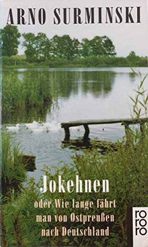 Jokehnen oder Wie lange fährt man von Ostpreussen nach Deutschland? (rororo / Rowohlts Rotations Romane)