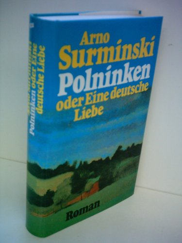 Polninken oder Eine deutsche Liebe: Roman
