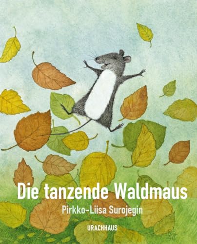 Die tanzende Waldmaus: Bilderbuch