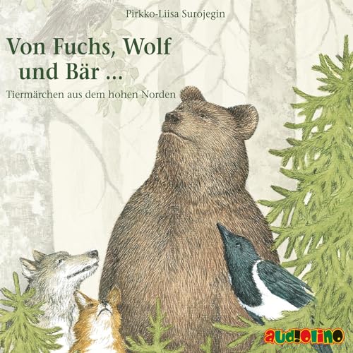Von Fuchs, Wolf und Bär ...: Tiermärchen aus dem hohen Norden