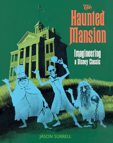 Haunted Mansion, The: Imagineering a Disney Classic (A Walt Disney Imagineering Book) von Disney