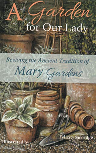 A Garden for Our Lady: Reviving the Ancient Tradition of Mary Gardens von Gracewing