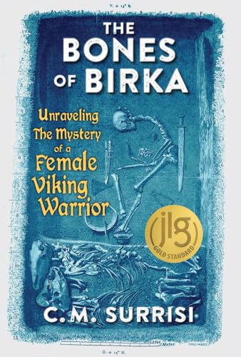 The Bones of Birka: Unraveling the Mystery of a Female Viking Warrior von Chicago Review Press