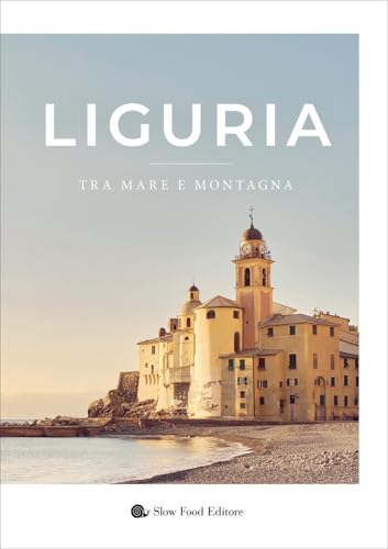 Liguria. Tra mare e montagna. Ediz. illustrata (Slowbook) von Slow Food
