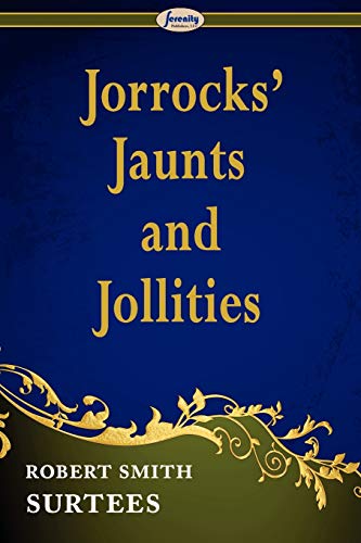 Jorrocks' Jaunts and Jollities von Serenity Publishers, LLC