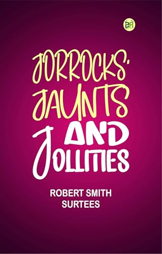 Jorrocks' Jaunts and Jollities von Anson Street Press