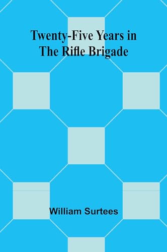 Twenty-Five Years in the Rifle Brigade von Alpha Edition