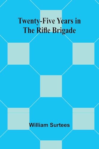 Twenty-Five Years in the Rifle Brigade von Alpha Edition