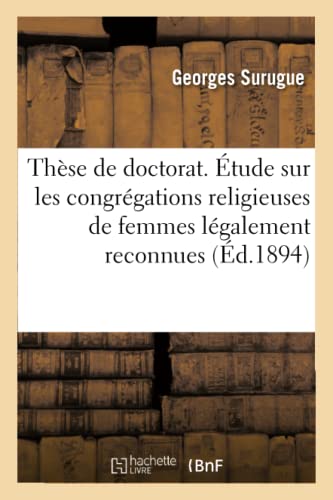 Thèse de doctorat. Les Collegia tenuiorum en droit romain. Étude sur les congrégations religieuses: de Femmes Légalement Reconnues En Droit Français. Faculté de Droit de Paris von Hachette Livre - BNF