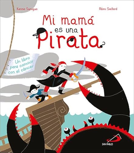 Mi mamá es una pirata: Un libro para convivir con el cáncer (Cuentos y valores)
