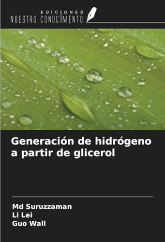 Generación de hidrógeno a partir de glicerol von Ediciones Nuestro Conocimiento