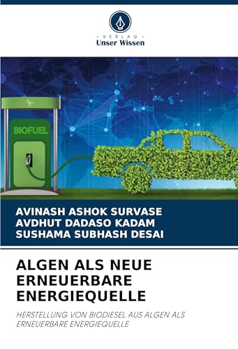 ALGEN ALS NEUE ERNEUERBARE ENERGIEQUELLE: HERSTELLUNG VON BIODIESEL AUS ALGEN ALS ERNEUERBARE ENERGIEQUELLE
